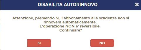 Clicca su Disabilita Comparirà il seguente messaggio: Il clic su SI disabilita l autorinnovo in maniera