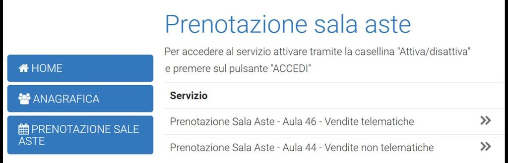 Sono previsti due calendari di prenotazione, rispettivamente per l aula 46 dedicata alle vendite telematiche e per l aula 44 dedicata alle vendite