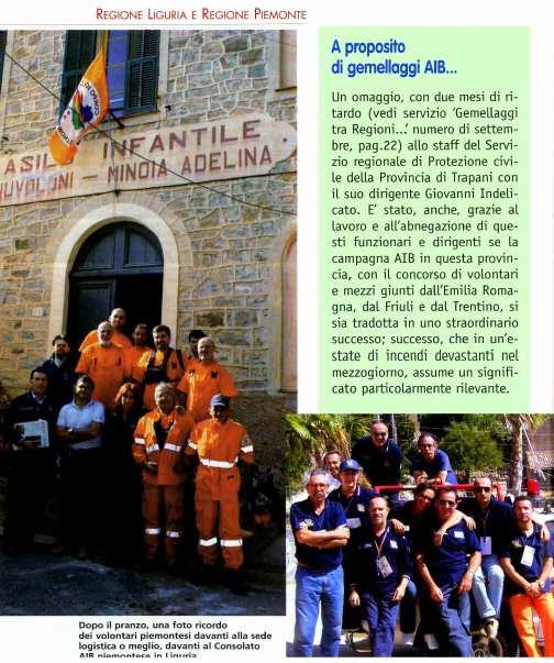 Gemellaggi AIB con la Regione Piemonte Anno 2006 I Volontari AIB del Piemonte si sono alternati in turni settimanali di circa 15 persone ospitate in Comune di Castellaro (IM) nel periodo 21/08