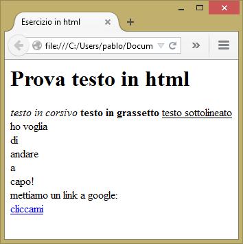 And now... we can play with HTML! Creiamo con un editor un file prova.html codice sorgente <html> <head> <title>esercizio in html</title> </head> <body> <h1>prova testo in html</h1> <!