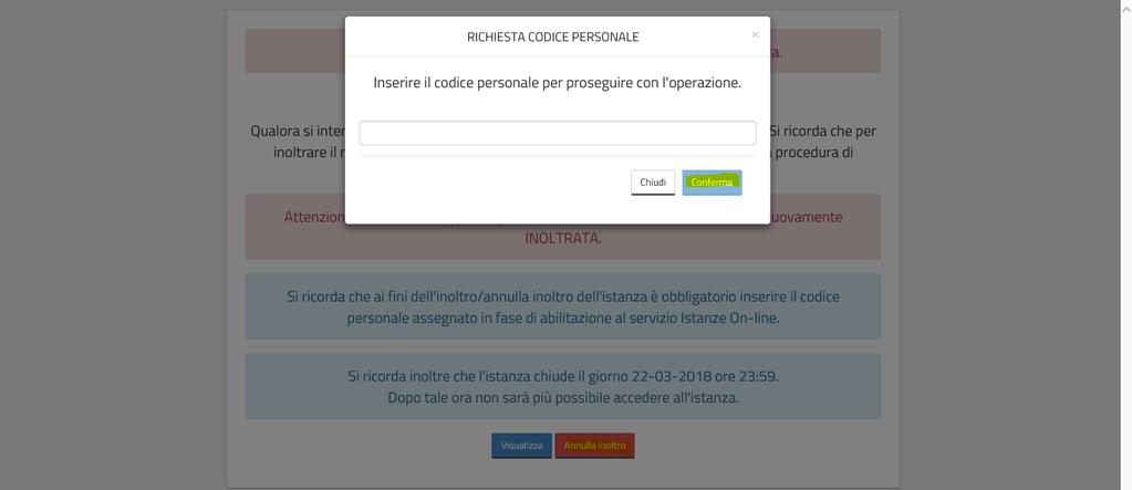 Cliccando su Annulla inoltro in basso, il sistema richiede il codice personale: Una volta inserito il codice, cliccare su Chiudi e poi nuovamente su Annulla inoltre, quindi su Conferma.