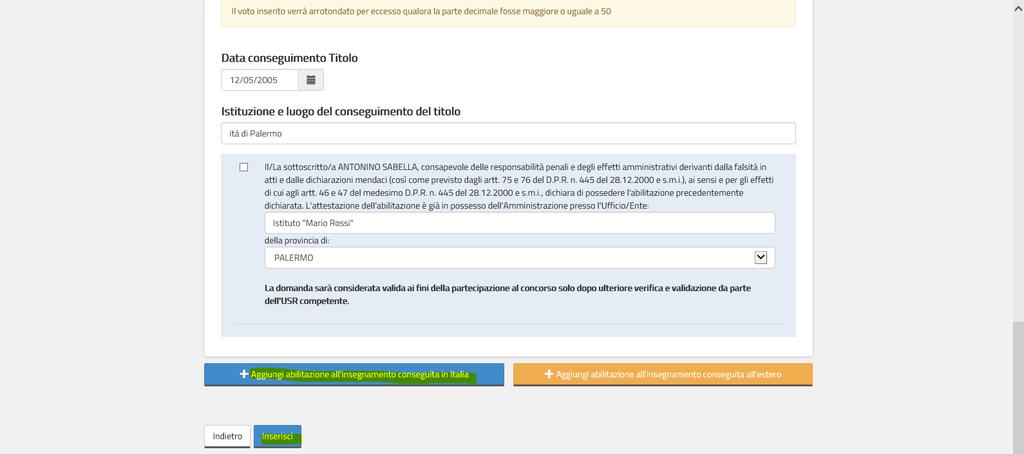 Evidenziamo che in caso di abilitazione conseguita all estero si deve indicare se si è già in possesso del riconoscimento del Miur o la data in cui l istanza di riconoscimento è