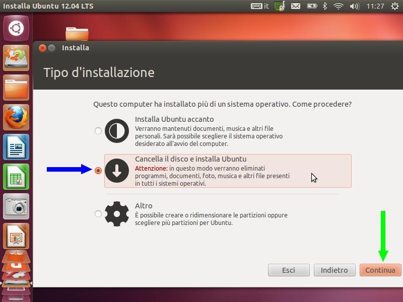 3.4.2 Ubuntu da solo con cancellazione disco Torniamo indietro alla scelta del tipo di installazione per descrivere l'opzione Cancella disco e installa Ubuntu (freccia blu).