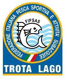 FEDERAZIONE ITALIANA PESCA SPORTIVA E ATTIVITA' SUBACQUEE VIALE TIZIANO, 70-00196 ROMA CAMPIONATO ITALIANO INDIVIDUALE MASTER DI PESCA ALLA TROTA CON ESCHE NATURALI IN LAGO 2018 05 E 06 MAGGIO 2018 -