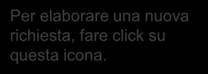 Nel caso di richiesta già aperta, sarà necessario inviarla prima di poter procedere alla compilazione della nuova. ATTENZIONE!