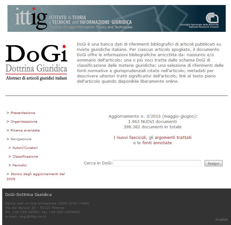 DOGI www.ittig.cnr.it/dogi DoGi (prodotta dall'ittig del CNR) è una delle fonti più preziose per la ricerca on-line della dottrina giuridica.