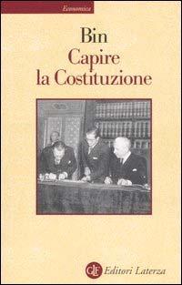 1 Bin, Roberto Capire la Costituzione / Roberto Bin. 2. ed. Roma ; Bari : GLF editori Laterza, 2008. 199 p. ; 21 cm. (Economica Laterza ; 256).
