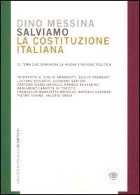 3 Messina, Dino Salviamo la Costituzione italiana : il tema che dominerà la nuova stagione politica / Dino Messina. Milano : Bompiani, 2008. 230 p. ; 20 cm. Contiene: Interviste a Giulio Andreotti.