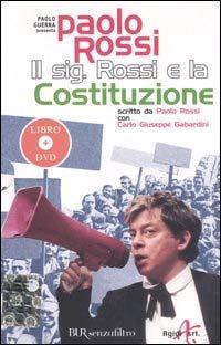 4 Rossi, Paolo Il sig. Rossi e la Costituzione / Paolo Rossi ; scritto da Paolo Rossi con Carlo Giuseppe Gabardini. [Milano] : BUR, 2006. 1 kit (1 v., 1 DVD) ; in contenitore, 20x14x2 cm.