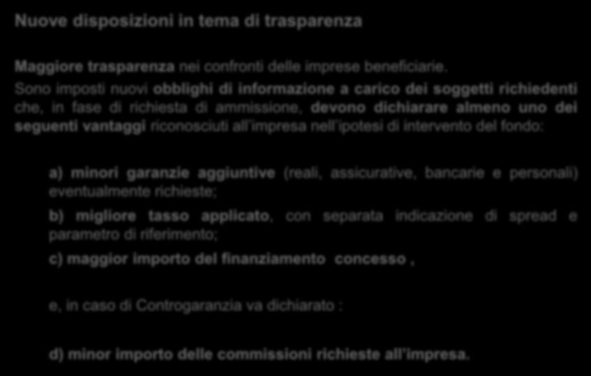 Trasparenza Nuove disposizioni in tema di trasparenza Maggiore trasparenza nei confronti delle imprese beneficiarie.