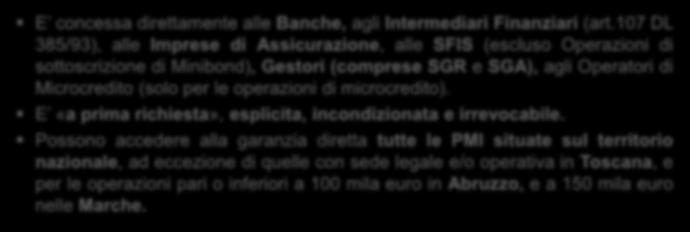 Le caratteristiche (3/3) Garanzia diretta E concessa direttamente alle Banche, agli Intermediari Finanziari (art.