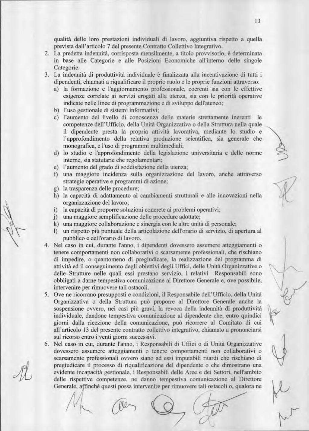 13 qualità delle lr prestazini individuali di lavr, aggiuntiva rispett a quella prevista dall'articl 7 del presente Cntratt Cllettiv Integrativ.