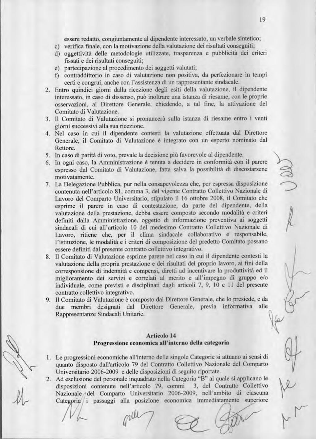 19 essere redatt, cngiuntamente al dipendente interessat, un verbale sintetic; c) verifica finale, cn la mtivazine della valutazine dei risultati cnseguiti; d) ggettività delle metdlgie utilizzate,