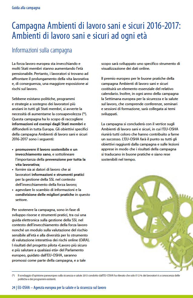 Guida alla ca mpagna Ca mpagna A mbienti di lavoro sani e sicuri 2016-2017: A mbienti di lavoro sani e sicuri ad ogni età Infor mazioni sulla ca mpagna L a f or z a l a v or o e ur o p e a st a i n v