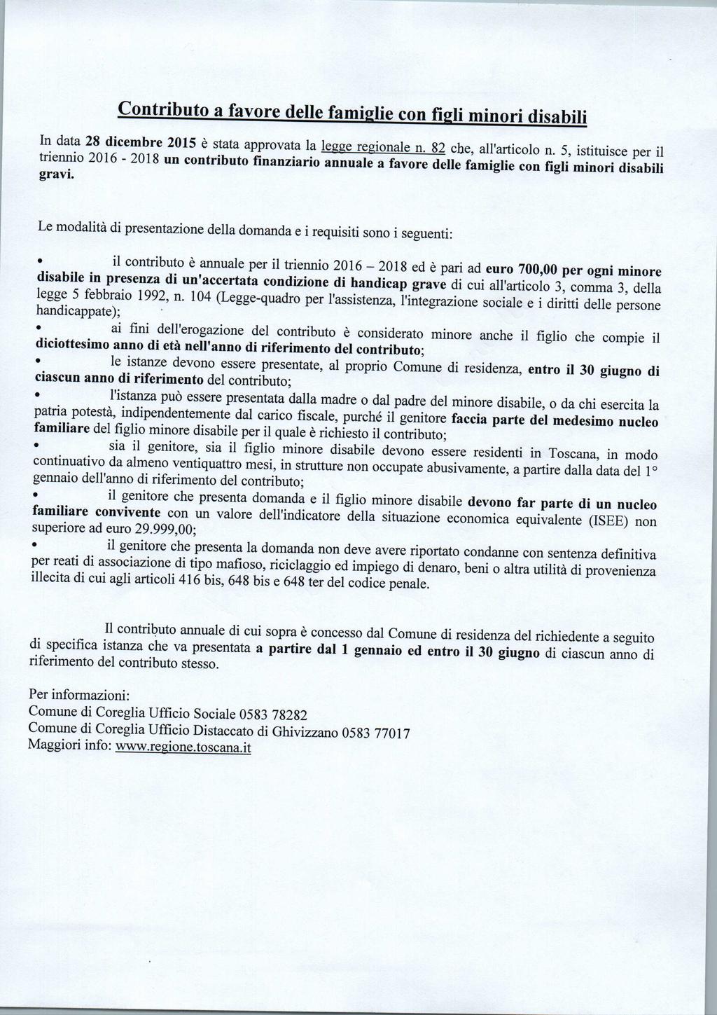 Contributo a favore delle famiglie con figli minori disabili In data 28 dicembre 2015 è stata approvata la legge regionale n. 82 che, all'articolo n.