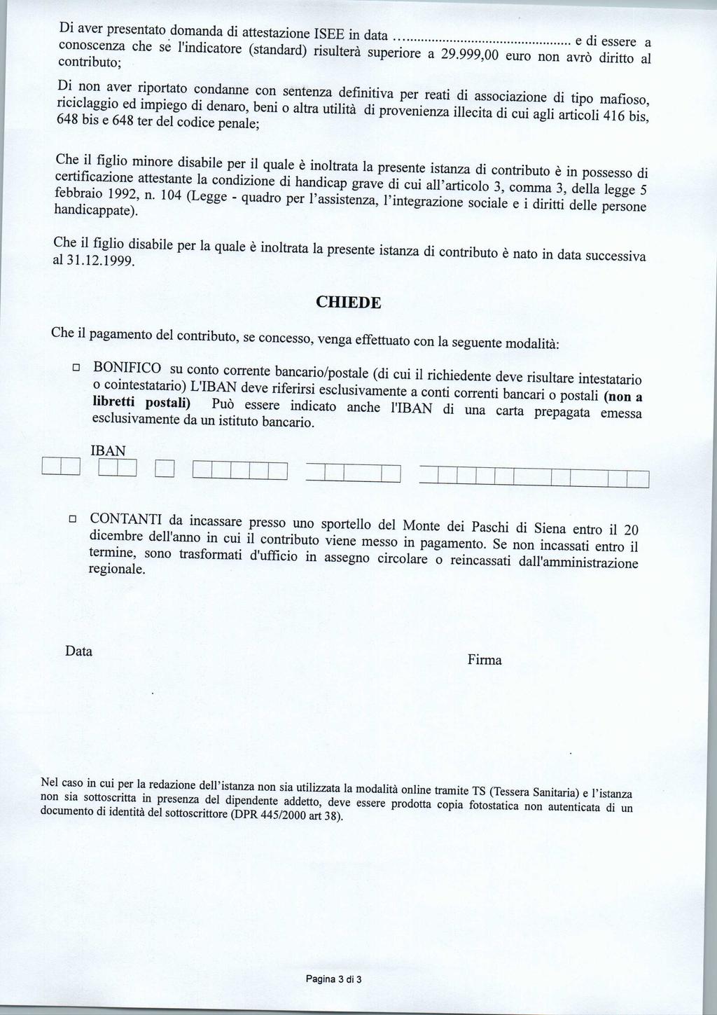 Di aver presentato domanda di attestazione ISEE in datae di essere a conoscenza che se l'indicatore (standard) risulterà superiore a 29.