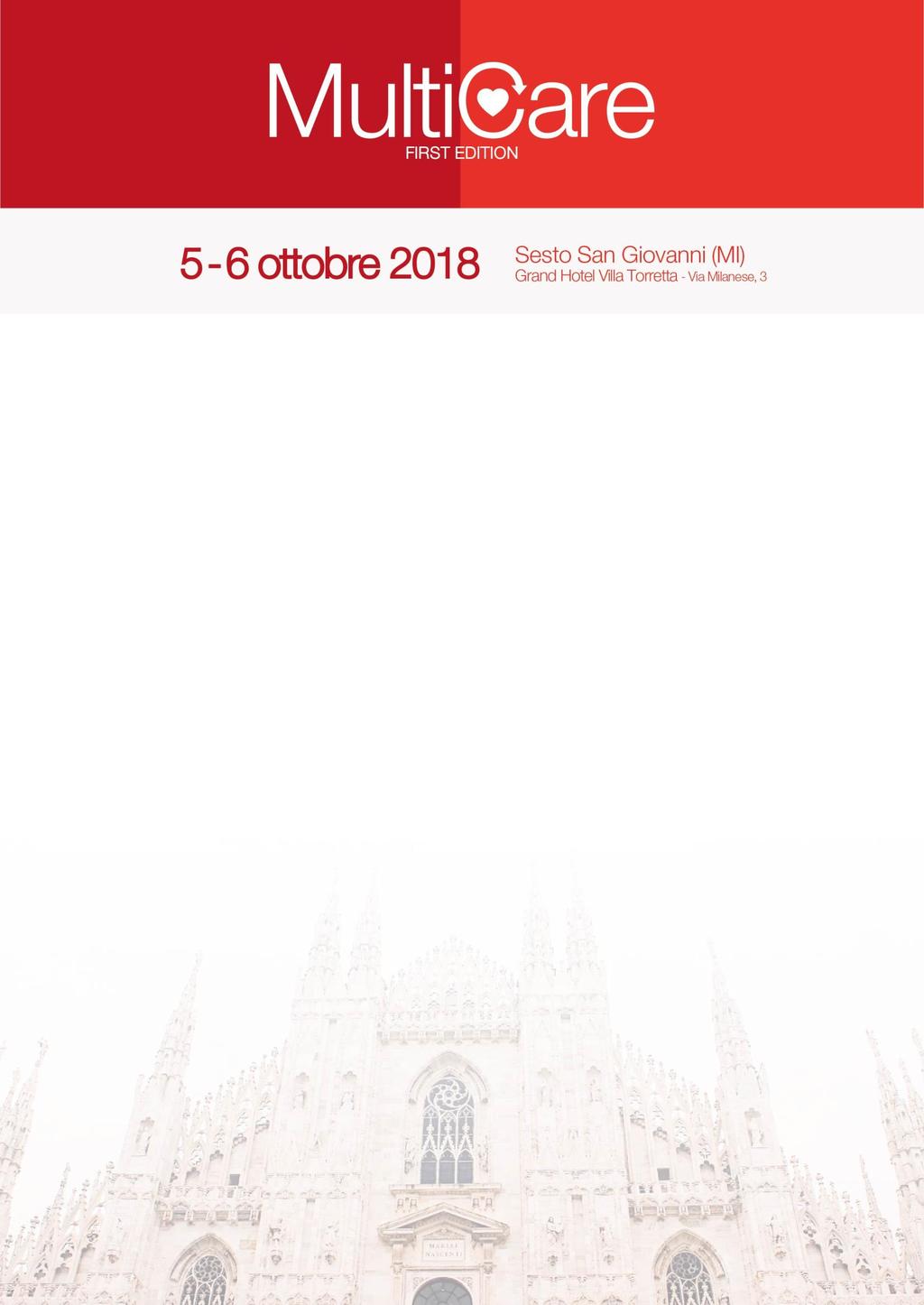 Spett.le SIC Gentile Presidente, il prossimo 05.06 Ottobre 2018 si terrà a Sesto San Giovanni (MI) presso Grand Hotel Villa Torretta il Congresso MULTICARE. First Edition.