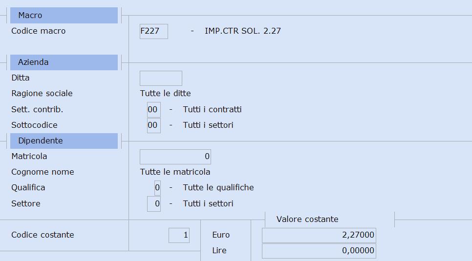 Richiamare la macro F227: Al campo <Codice costante> caricare la costante 1 con <Valore costante Euro> 2,27 ( Prestazioni e funzionamento EE.BB.