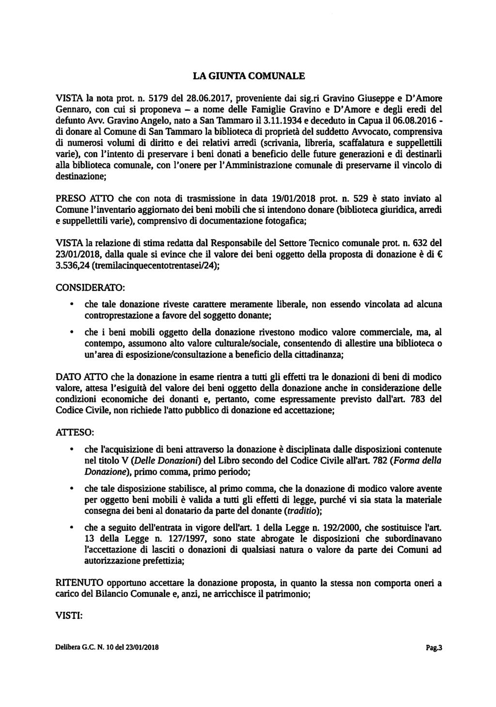 LA GIUNTA COMUNALE VISTA la nota prot. n. 5179 del 28.06.2017, proveniente dai sig.