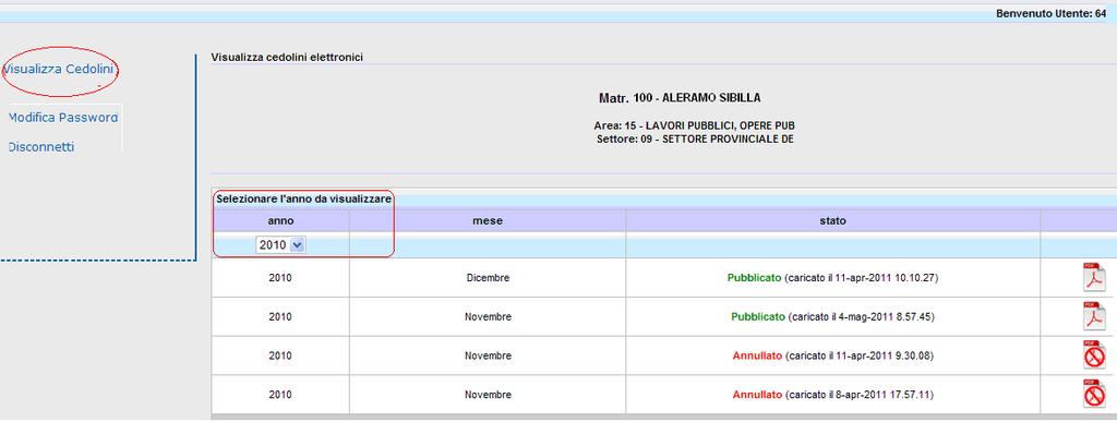 2.4 VISUALIZZA CEDOLINI Cliccando in corrispondenza della voce di menù Visualizza cedolini il dipendente può accedere alla funzionalità di visualizzazione dei propri cedolini elettronici impostando l