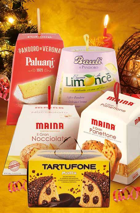 Aspettando il Natale PANDORO CLASSICO PALUANI 750 g 2,69 3,59 al kg PANDORO CREMA DI LIMONCÈ BAULI 750 g 4,90 6,53 al kg PANETTONE IL GRAN NOCCIOLATO MAINA 1 kg 4,90 IL