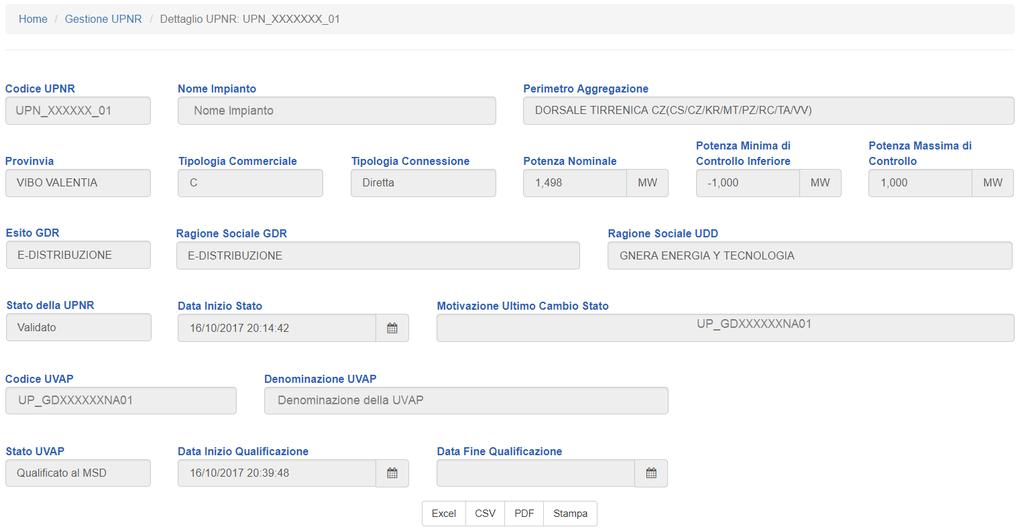 Ragione sociale dell utente del dispacciamento Stato della UPNR su GRID Data inizio dello stato su GRID Motivazione associata all ultimo passaggio di stato su GRID Codice UVAP associata Denominazione