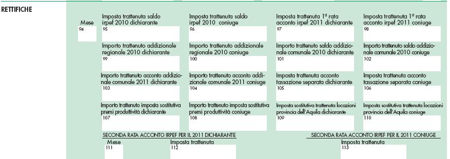 (continua) Conguaglio rettificativo /3 Gli importi trattenuti a seguito di rettifica devono essere anche esposti nei punti da 95 a 110 e nei punti 112 e 113, al netto degli