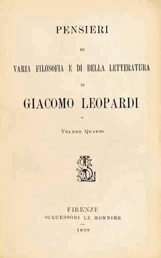 Qui sopra, da sinistra: Giacomo Leopardi, Pensieri di varia filosofia e di bella letteratura, Firenze, Le Monnier, 1899 (frontespizio del IV volume dello Zibaldone leopardiano); Giacomo Leopardi,