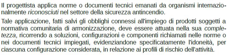 Metodi ordinari di progettazione della sicurezza antincendio Applicazione di norme o documenti tecnici Criticità: Profonda conoscenza di altre norme o documenti tecnici Certezza