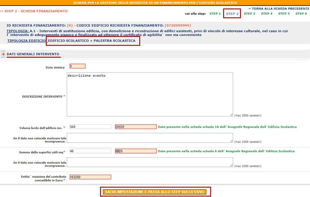 Step 2 tipologia Edificio Scolastico e Palestra Scolastica STEP 3 In questo step si richiede di inserire altre informazioni relative all intervento.