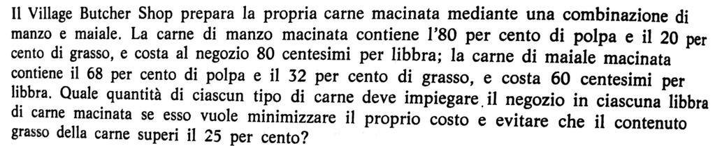 Programma Lineare: Esempio L obiettivo è minimizzare il costo (in centesimi), z, di una libbra di