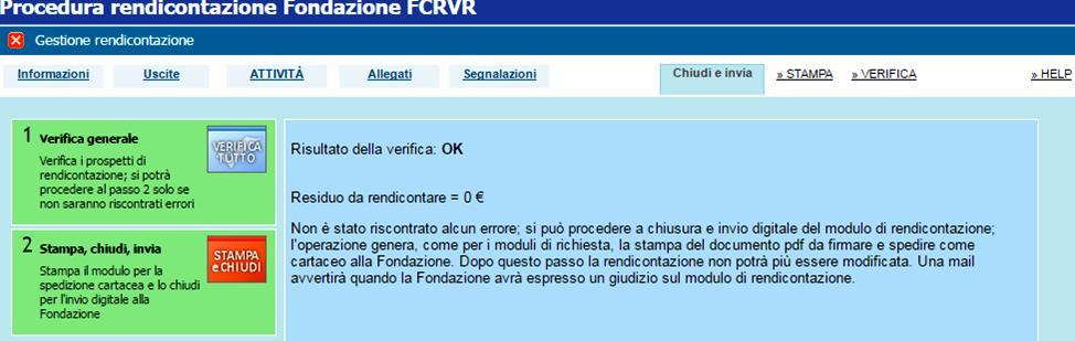 Quando il Beneficiario avrà corretto le eventuali anomalie segnalate, sarà possibile procedere alla chiusura della rendicontazione accedendo alla sotto-sezione Chiudi ed Invia e selezionando il tasto