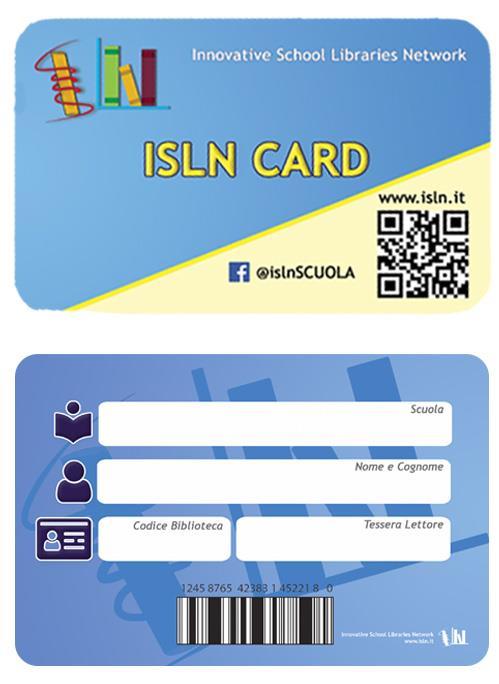 Tessera utente - ISLN CARD L ISLN CARD è la tessera pensata per gli utenti della Biblioteca Scolastica (studenti, docenti, genitori ) La tessera è utilizzata come unico strumento per