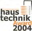 per idee brillanti imprenditoriali l Premio dell ecologia della regione Oberösterreich l Premio Innovazione Energie-Genie 2003 l Premio Haustechnik 2004 l Premio