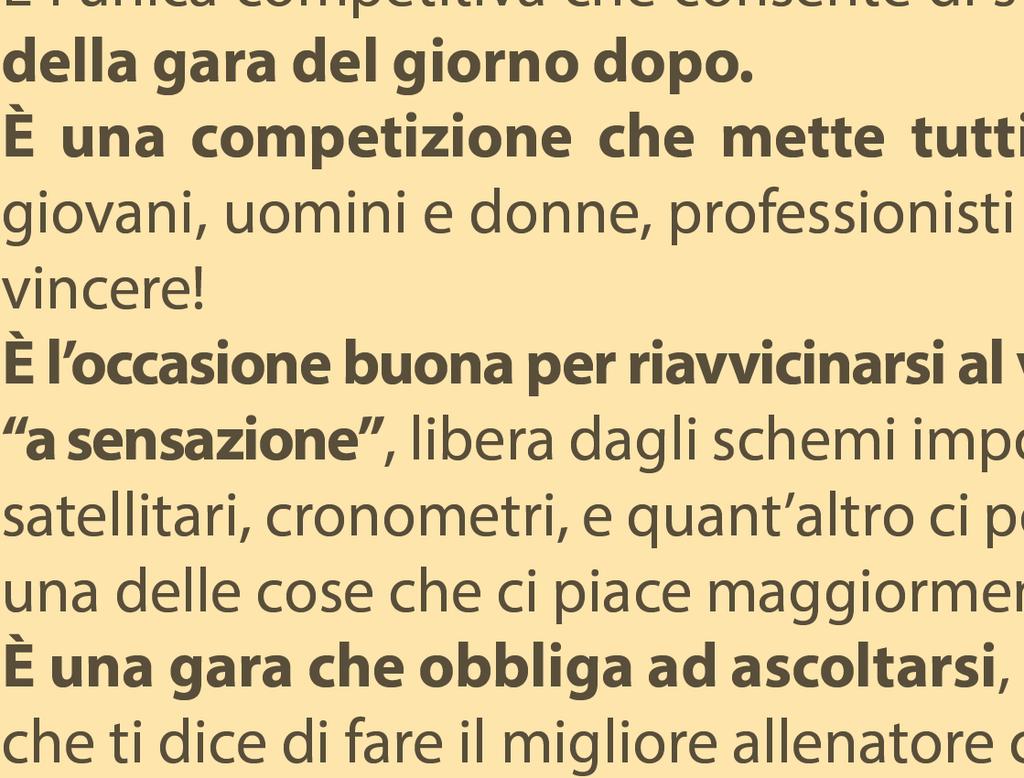 È l unica competitiva che consente di svolgere un lavoro di rifinitura in vista della gara del giorno dopo.