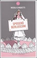 Cinquetti Sposerò Berlusconi Fabbri Come si può conquistare una ragazza bella e inarrivabile, che