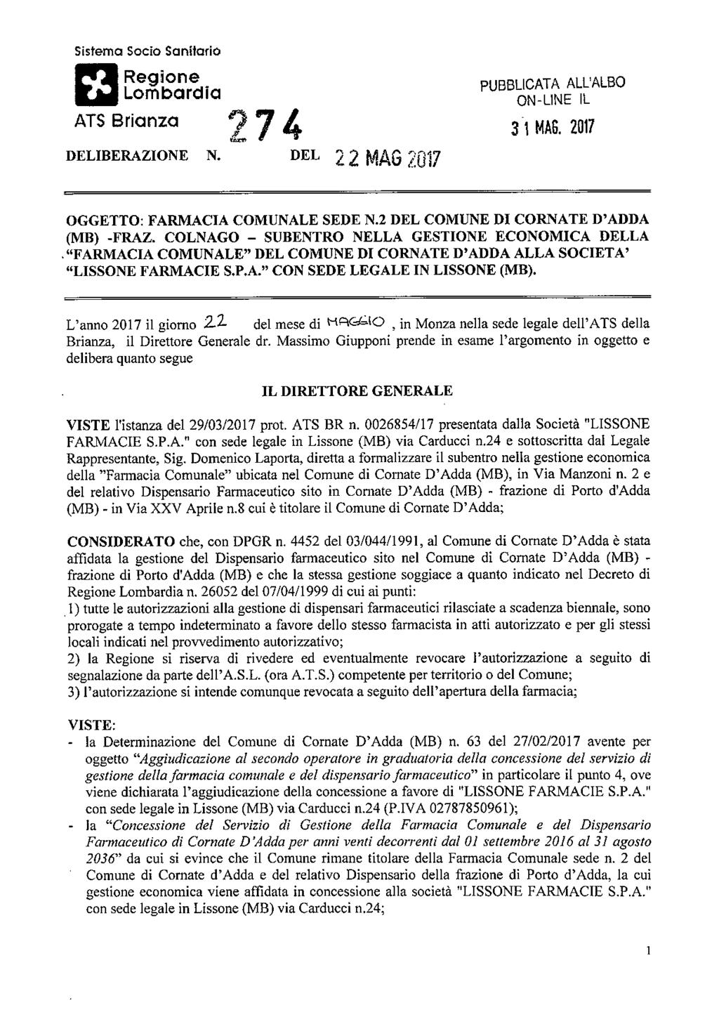 %S!?i? : ~ PUBBLICATA ALLALBO ON-LINE IL 97/ 31 MAS. 2017 DELIBERAZIONE N. DEL 2 2 MAG?Q17 OGGETTO: FARMACIA COMUNALE SEDE N.2 DEL COMUNE DI CORNATE D'ADDA (MB) -FRAZ.