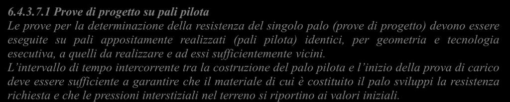 Nel caso di gruppi di pali di grande diametro (d 80 cm), il controllo dell integrità deve essere effettuato su tutti i pali di ciascun gruppo se i pali del gruppo sono in numero inferiore o uguale a