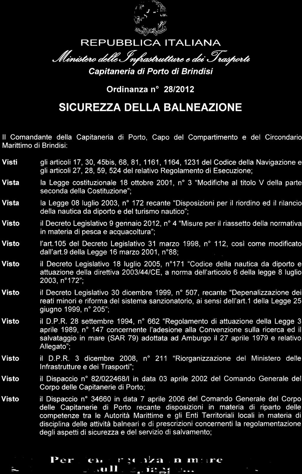 costituzionale 18 ottobre 2001, no 3 "Modifiche al titolo V della parte seconda della Costituzione"; la Legge 08 luglio 2003, no 172 recante "Disposizioni per il riordino ed il rilancio della nautica