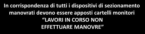 sezionamento manovrati devono essere apposti cartelli monitori LAVORI IN CORSO NON