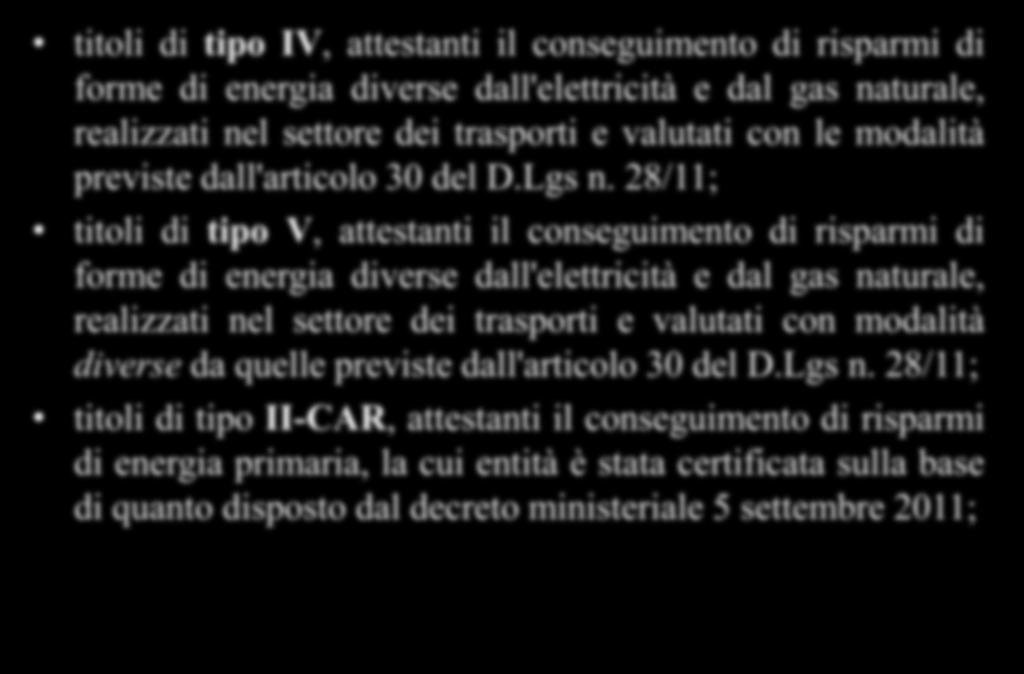 Agenzia Nazionale per le nuove tecnologie, l energia e lo sviluppo economico sostenibile Tipologia dei TEE titoli di tipo IV, attestanti il conseguimento di risparmi di forme di energia diverse