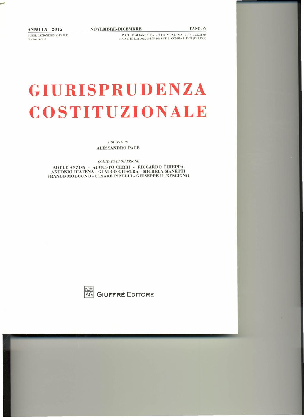ANNO LX - 2015 NOVEMBRE-DICEMBRE FASC. 6 PUBBLICAZIONE ISSN 0436-0222 RIMF:STRALE POSTE ITALIANE S.P.A. SPEDIZIONE IN A.P.. I). L. 353/2003 (CONV. [ L. 27/02/2004 N 46) ART. l. COMMA 1.