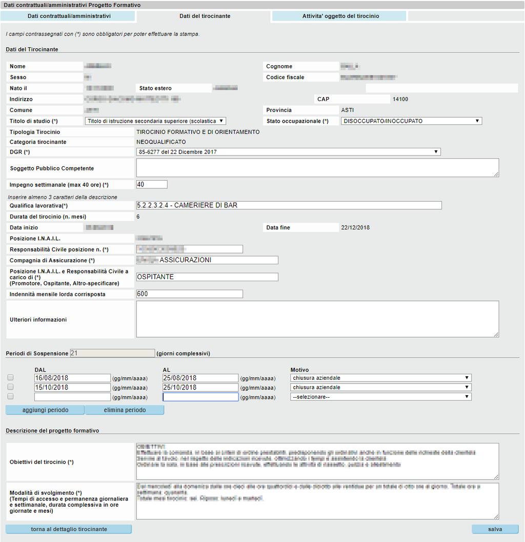 Pag. 18 di 44 Dopo aver inserito i dati contrattuali/amministrativi selezionare l altra etichetta presente nella pagina di fig. 13 Dati del tirocinante. Il sistema presenta la seguente videata Fig.