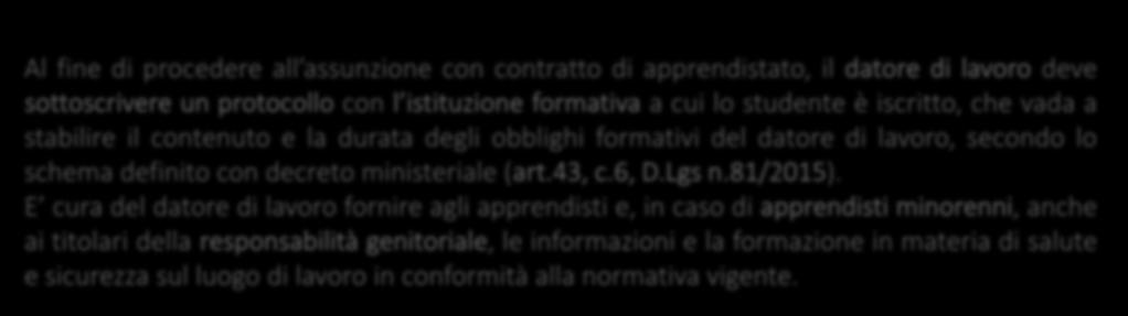 che si realizzano sulla base del protocollo. La durata complessiva del percorso è costituita dalla somma dei periodi di formazione interna ed esterna previsti dai relativi ordinamenti.