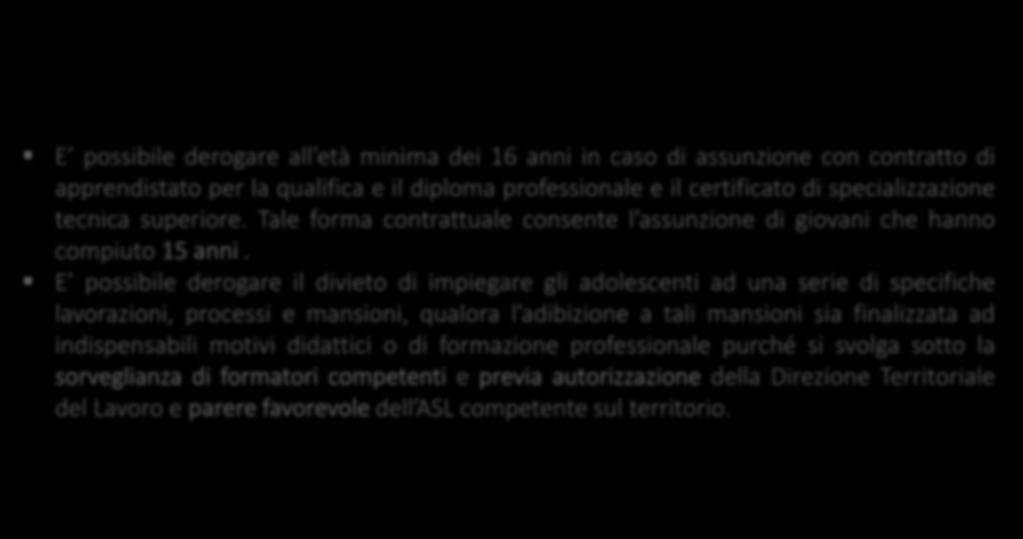 L APPRENDISTATO NEL SISTEMA DUALE ASPETTI GENERALI DAORI DI LAVORO MINORENNI E possibile derogare all età minima dei 16 anni in caso di assunzione con contratto di apprendistato per la qualifica e il