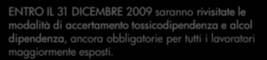 CHIAMATA ALLA VISITA da parte del Datore di Lavoro, su indicazione del Medico competente ENTRO IL 31 DICEMBRE 2009 saranno