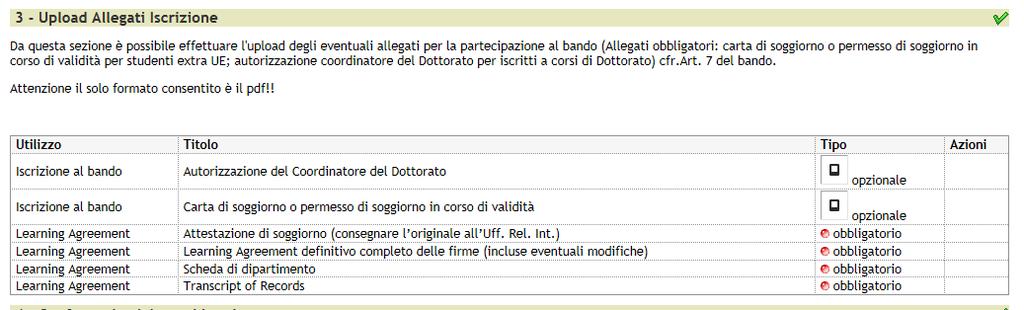 Successivamente, terminato il controllo da parte dell Ufficio, sarà possibile accedere alla pagina Learning Agreement ed inserire i seguenti allegati nella sezione Allegati : 1) Learning Agreement