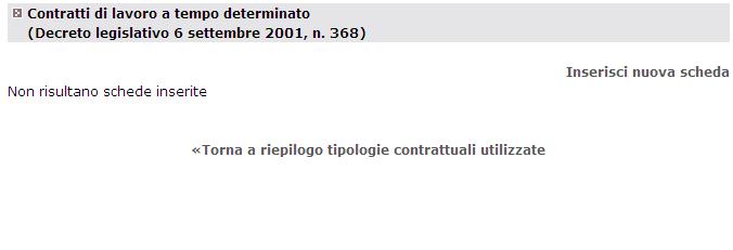 RIEPILOGO CONTRATTI DI LAVORO A TEMPO DETERMINATO L inserimento delle schede di rilevazione della tipologia di contratti monitorata avviene cliccando sul link Inserisci nuova scheda.