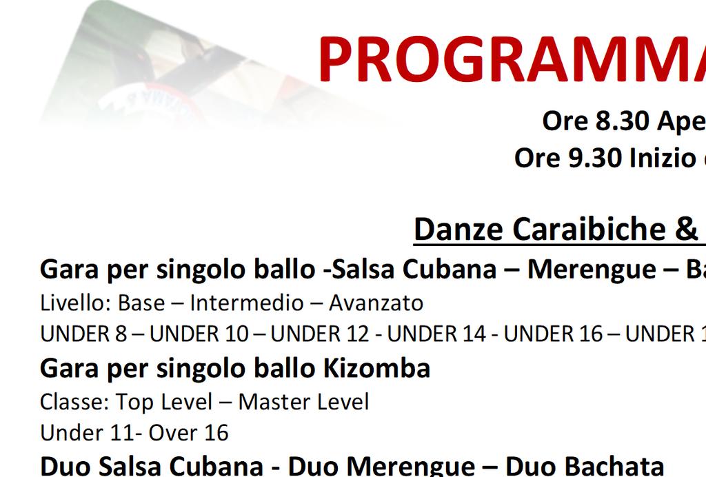 UNDER 12 - UNDER 14 - UNDER 16 UNDER 19 - OVER 16 OVER 30 - OVER 40 - OVER 50 - OVER 60 - OVER 70 Gara per singolo ballo Kizomba Classe: Top Level Master Level Under 11- Over 16 Duo Salsa Cubana -