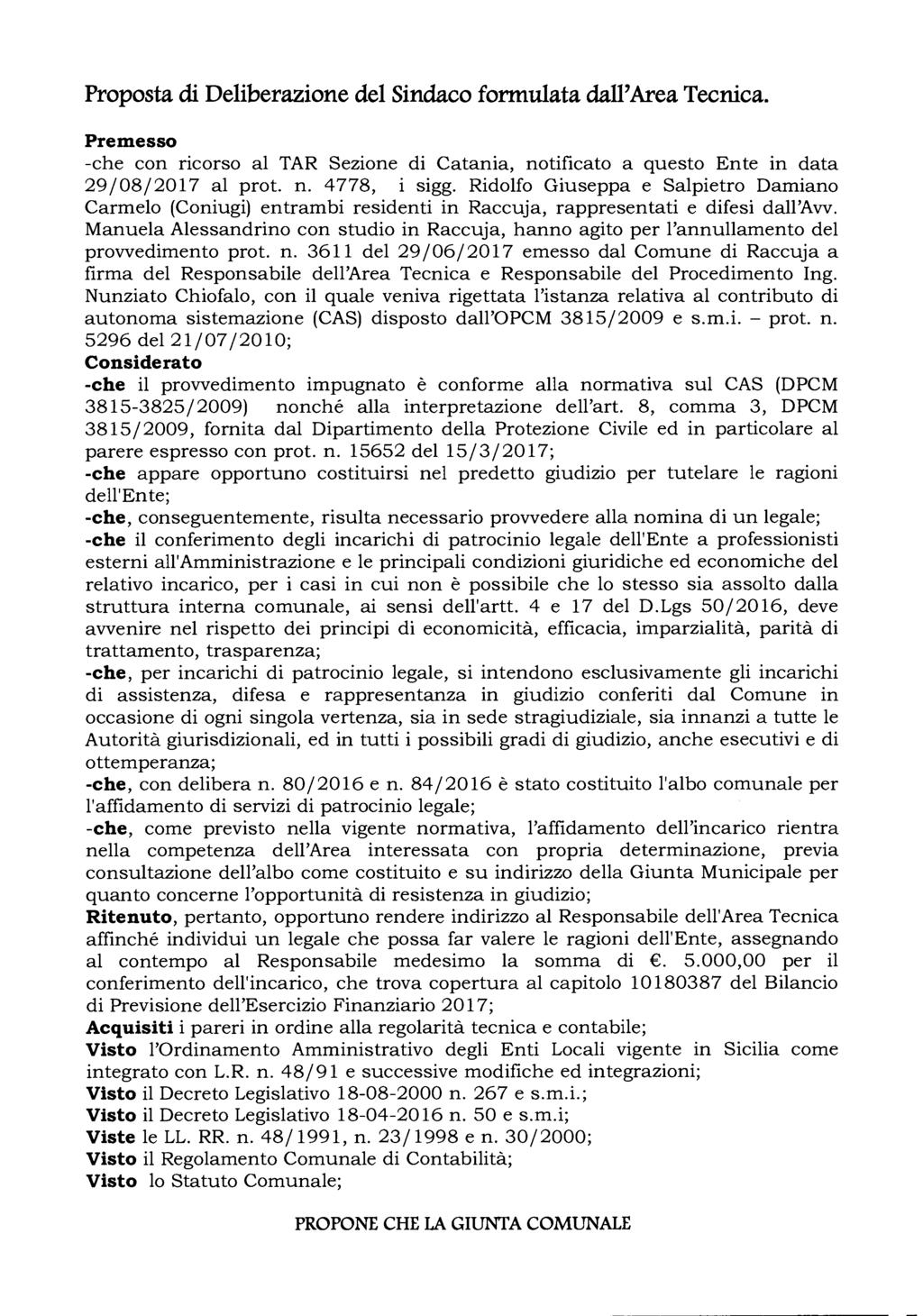 Proposta di Deliberazione del Sindaco formulata dall'area Tecnica. Premesso -che con ricorso al TAR Sezione di Catania, notificato a questo Ente in data 29/08/2017 al prot. n. 4778, i sigg.